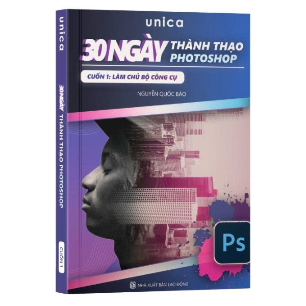 Sách 30 Ngày Thành Thạo Photoshop -Cuốn 1 Làm chủ bộ công cụ